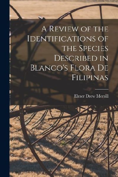 A Review of the Identifications of the Species Described in Blanco's Flora de Filipinas