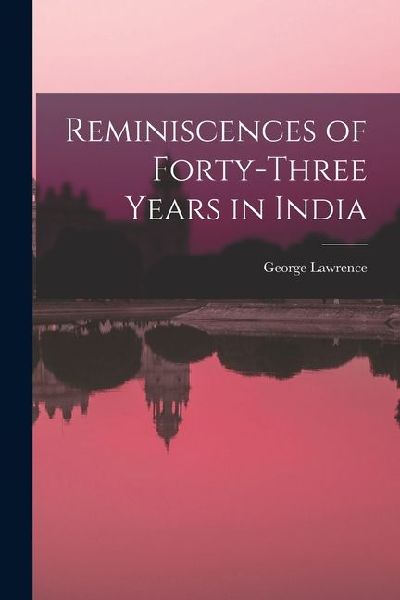 Reminiscences of Forty-Three Years in India