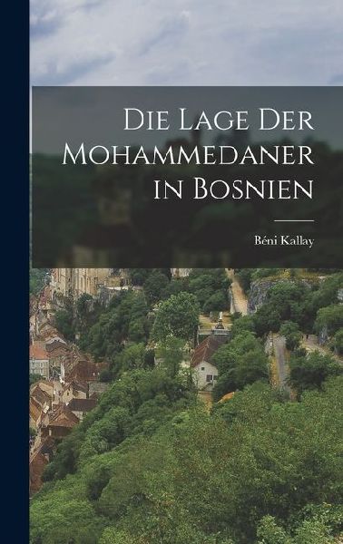 Die Lage der Mohammedaner in Bosnien