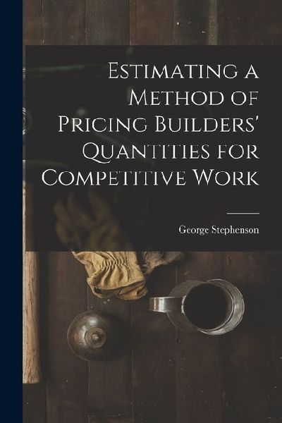 Estimating a Method of Pricing Builders Quantities for Competitive Work