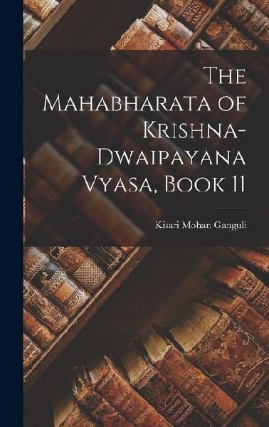 The Mahabharata of Krishna-Dwaipayana Vyasa, Book 11