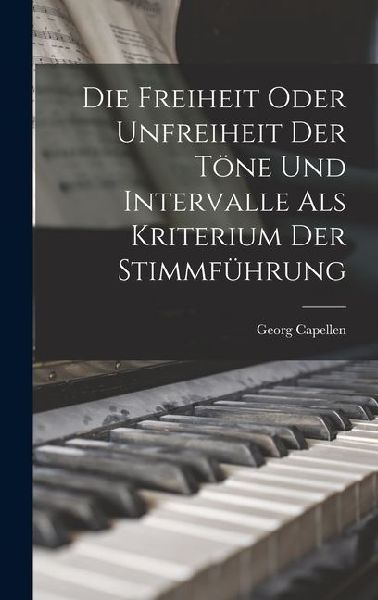 Die Freiheit Oder Unfreiheit der Töne und Intervalle als Kriterium der Stimmführung