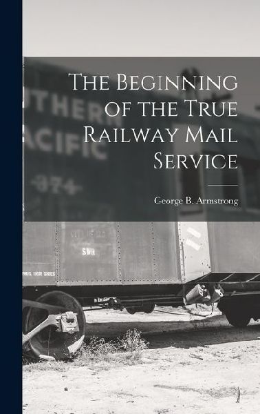 The Beginning of the True Railway Mail Service