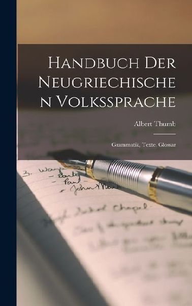 Handbuch der Neugriechischen Volkssprache: Grammatik, Texte, Glossar