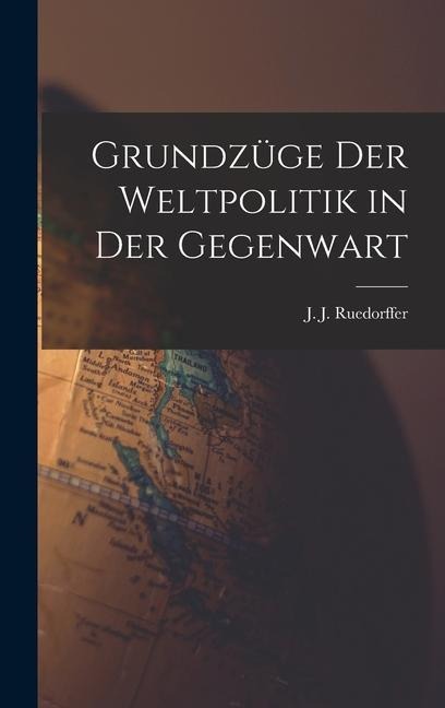 Grundzüge der Weltpolitik in der Gegenwart