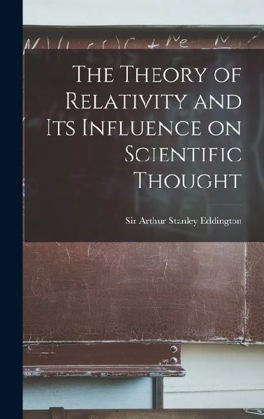 The Theory of Relativity and its Influence on Scientific Thought