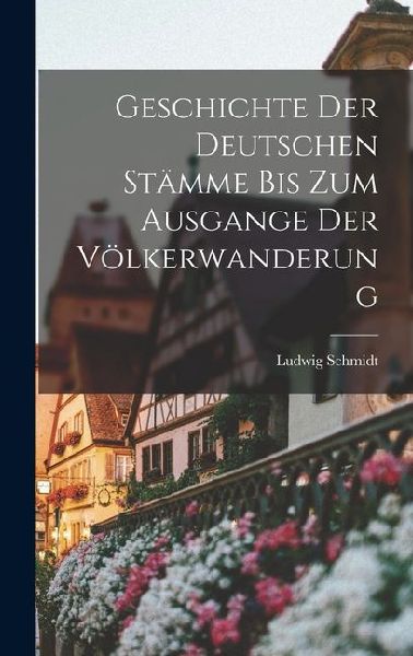 Geschichte der Deutschen Stämme bis zum Ausgange der Völkerwanderung
