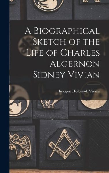 A Biographical Sketch of the Life of Charles Algernon Sidney Vivian