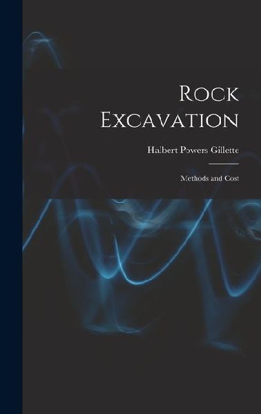 Rock Excavation: Methods and Cost
