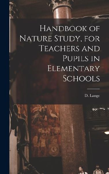 Handbook of Nature Study, for Teachers and Pupils in Elementary Schools