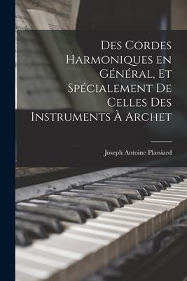 Des Cordes Harmoniques en Général, et Spécialement de Celles des Instruments à Archet