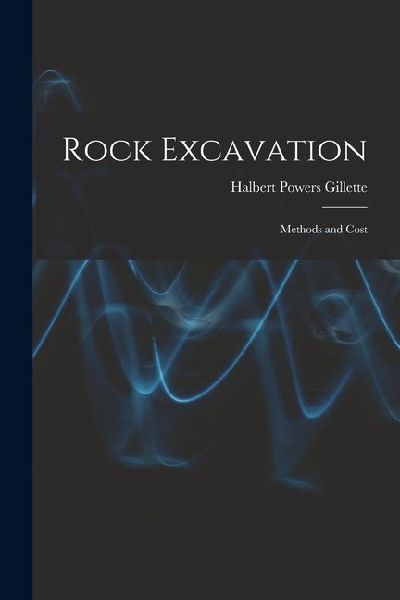 Rock Excavation: Methods and Cost