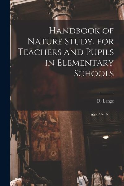 Handbook of Nature Study, for Teachers and Pupils in Elementary Schools