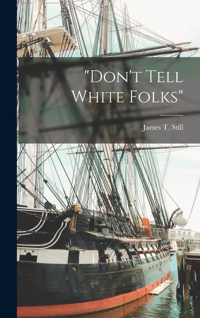 "Don't Tell White Folks"