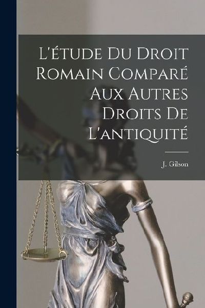 Létude du Droit Romain Comparé aux Autres Droits de Lantiquité