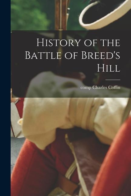 History of the Battle of Breeds Hill
