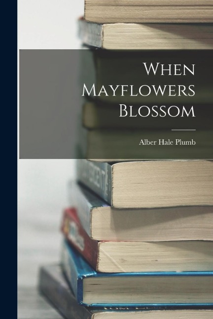 When Mayflowers Blossom