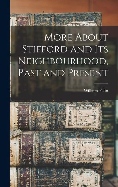 More About Stifford and Its Neighbourhood, Past and Present
