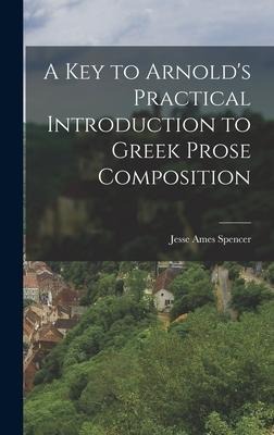 A Key to Arnolds Practical Introduction to Greek Prose Composition