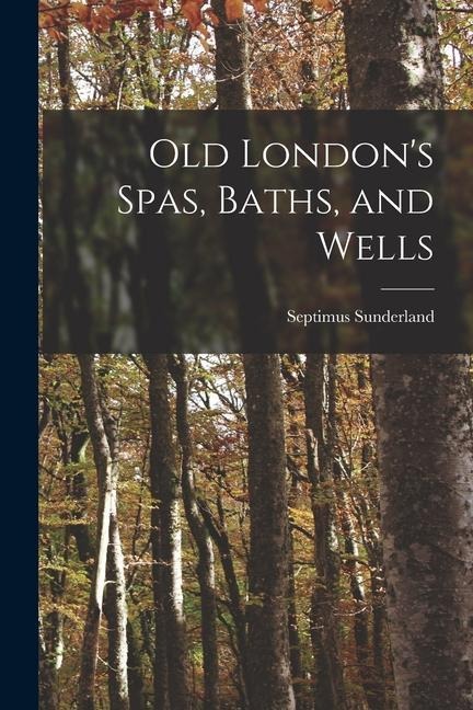 Old Londons Spas, Baths, and Wells