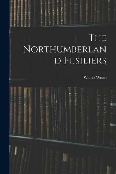 The Northumberland Fusiliers