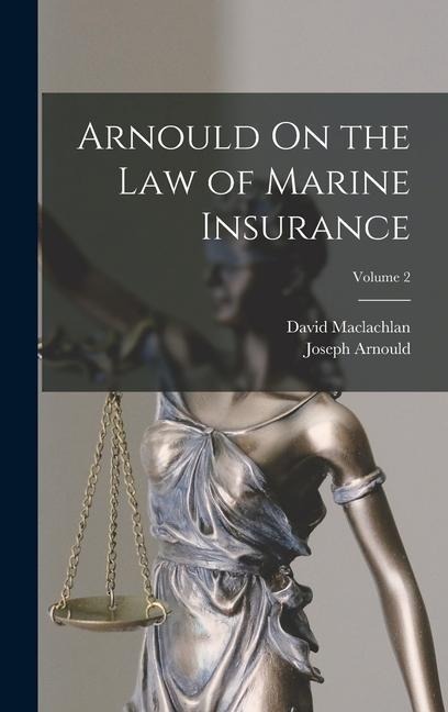 Arnould On the Law of Marine Insurance; Volume 2