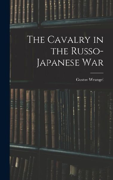 The Cavalry in the Russo-Japanese War
