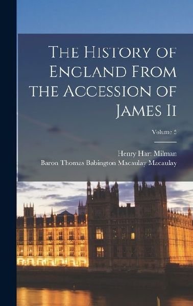 The History of England From the Accession of James Ii; Volume 5