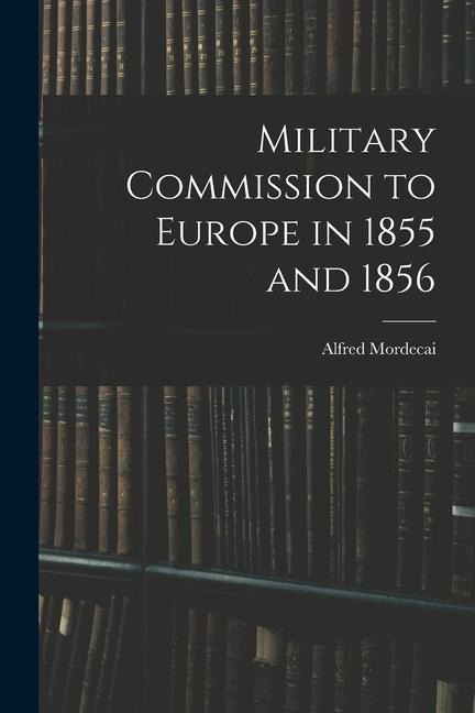 Military Commission to Europe in 1855 and 1856