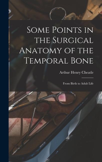 Some Points in the Surgical Anatomy of the Temporal Bone: From Birth to Adult Life