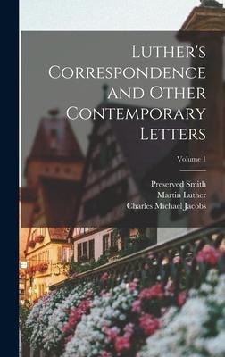 Luthers Correspondence and Other Contemporary Letters; Volume 1