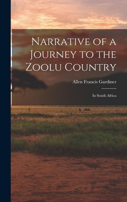 Narrative of a Journey to the Zoolu Country: In South Africa