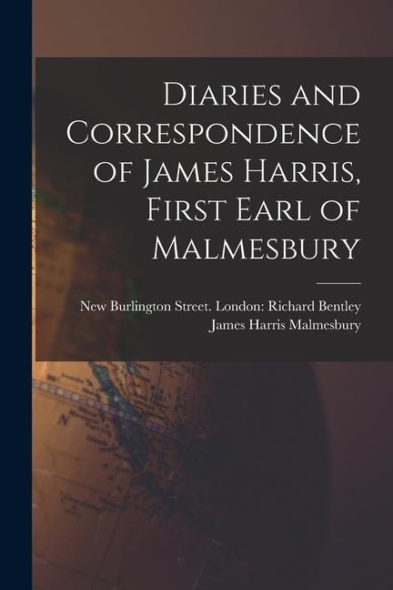 Diaries and Correspondence of James Harris, First Earl of Malmesbury
