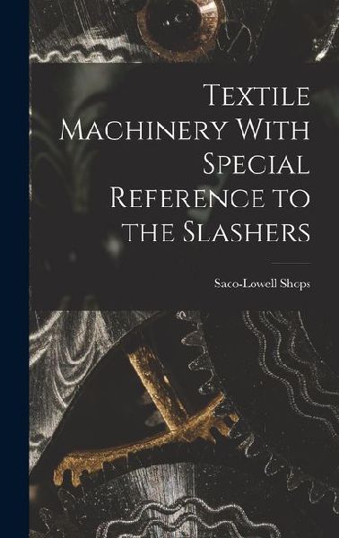 Textile Machinery With Special Reference to the Slashers