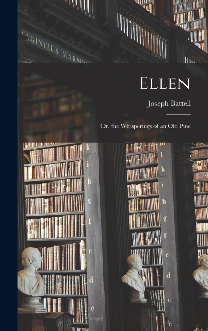 Ellen: Or, the Whisperings of an Old Pine