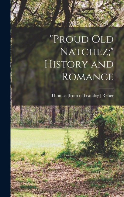 "Proud old Natchez;" History and Romance