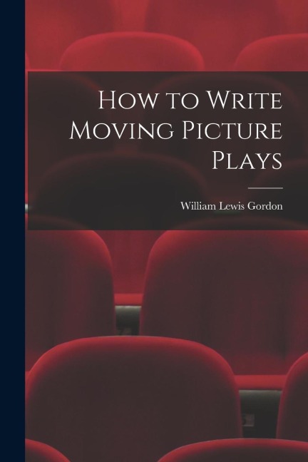 How to Write Moving Picture Plays