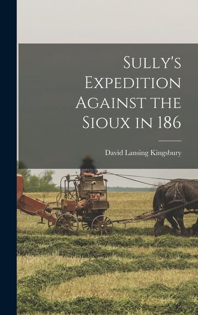 Sully's Expedition Against the Sioux in 186