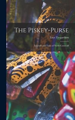 The Piskey-purse: Legends and Tales of North Cornwall