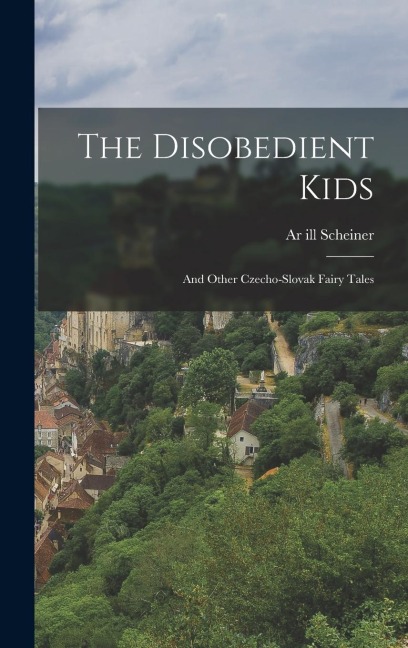 The Disobedient Kids: And Other Czecho-Slovak Fairy Tales