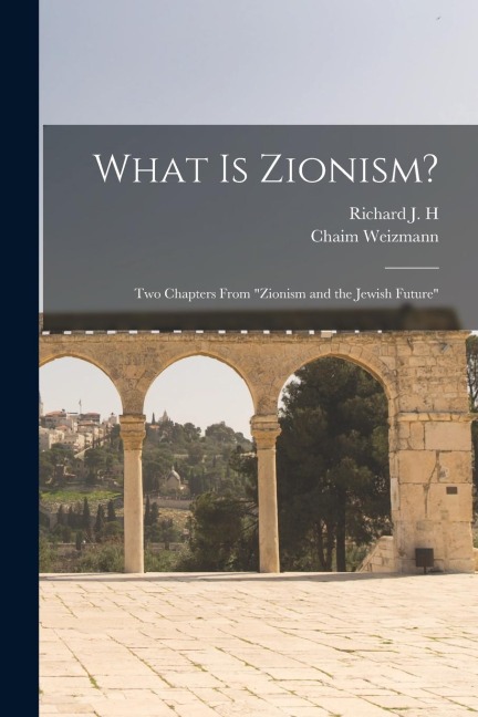 What is Zionism?: Two Chapters From "Zionism and the Jewish Future"