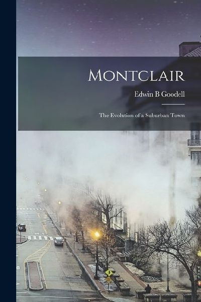 Montclair: The Evolution of a Suburban Town