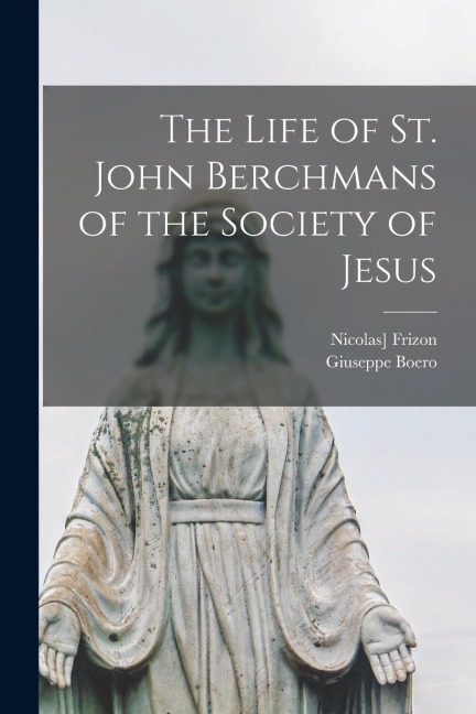 The Life of St. John Berchmans of the Society of Jesus