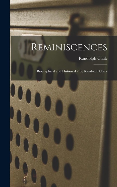 Reminiscences: Biographical and Historical / by Randolph Clark