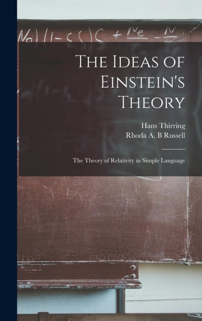 The Ideas of Einstein's Theory: The Theory of Relativity in Simple Language