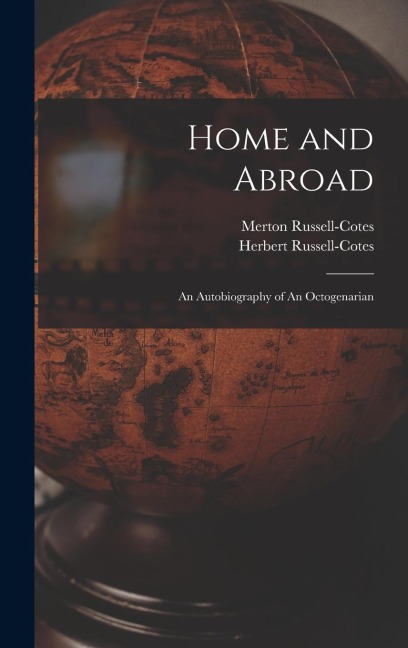 Home and Abroad: An Autobiography of An Octogenarian