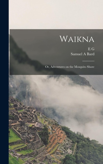 Waikna; or, Adventures on the Mosquito Shore