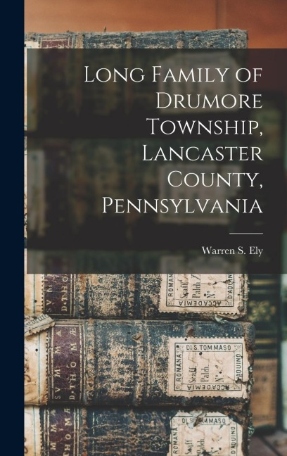 Long Family of Drumore Township, Lancaster County, Pennsylvania