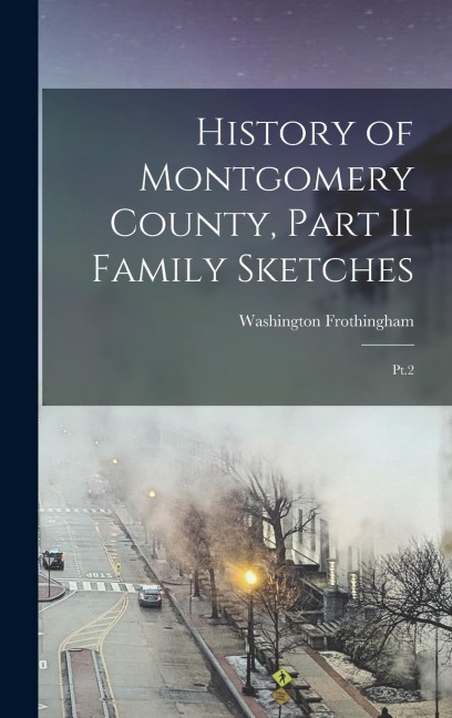 History of Montgomery County, Part II Family Sketches: Pt.2