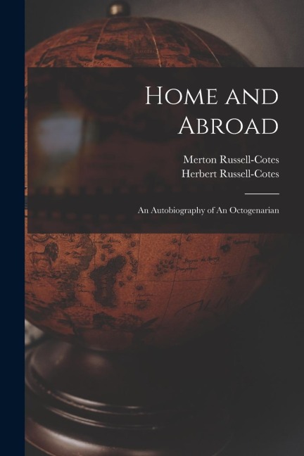 Home and Abroad: An Autobiography of An Octogenarian